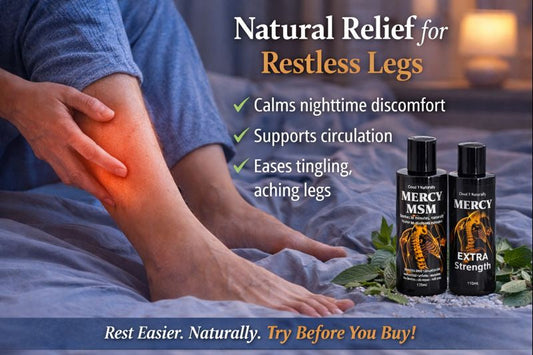 Natural restless legs relief using Mercy MSM and Extra Strength Mercy by Cloud 9 Naturally